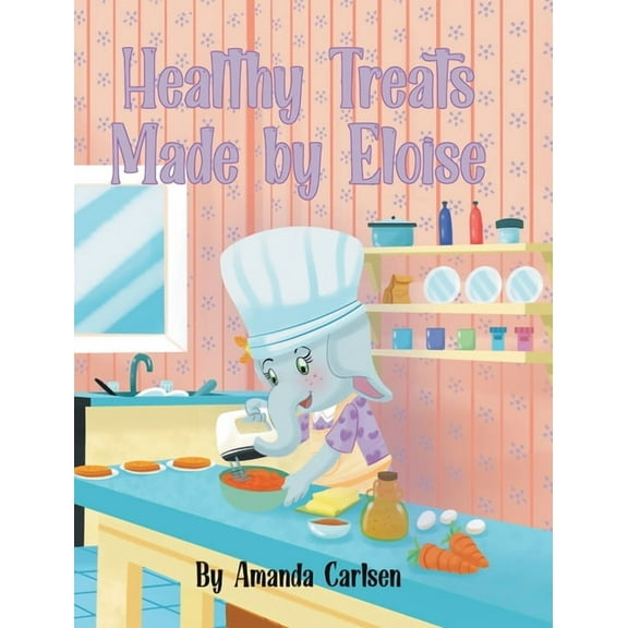 Healthy Treats Made by Eloise (Hardcover)
