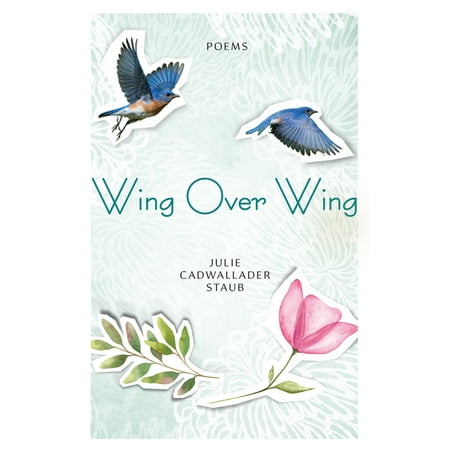 Wing Over Wing : Poems