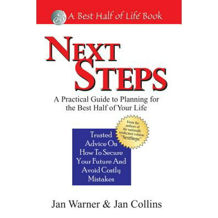 Next Steps : A Practical Guide to Planning for the Best Half of Your