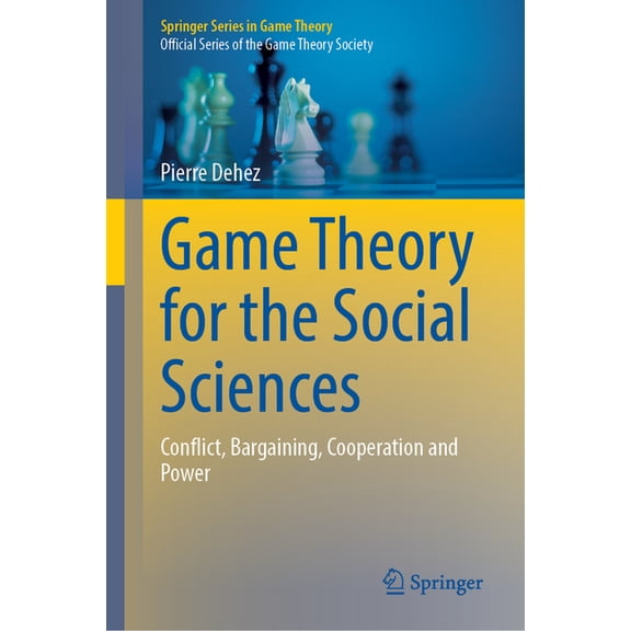 Springer Game Theory Game Theory for the Social Sciences: Conflict, Bargaining, Cooperation and Power, (Hardcover)