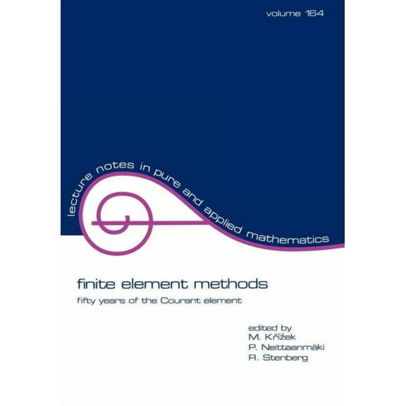 Lecture Notes in Pure and Applied Mathem finite element methods: fifty years of the Courant element, Book 164, (Paperback)