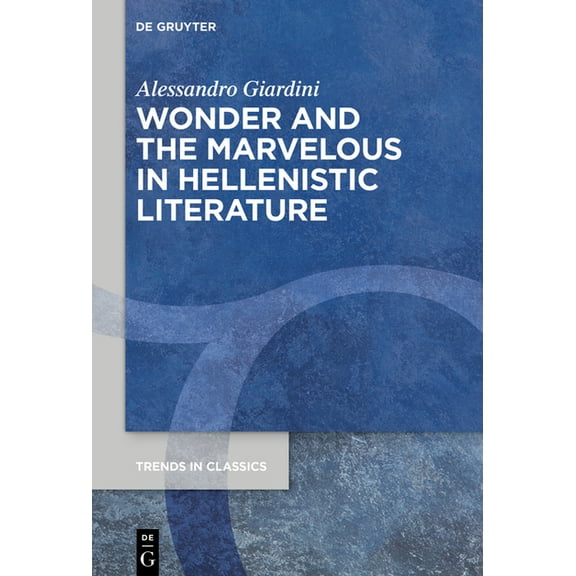 Trends in Classics - Supplementary Volum Wonder and the Marvelous in Hellenistic Literature, Book 197, (Hardcover)