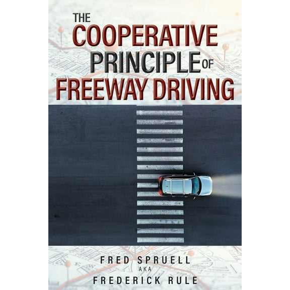 The Cooperative Principle of Freeway Driving, (Paperback)