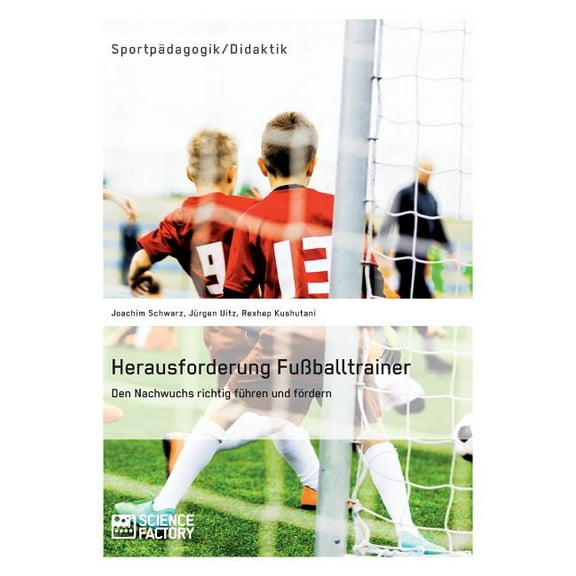 Herausforderung FuÃballtrainer. Den Nachwuchs richtig fÃ¼hren und fÃ¶rdern, (Paperback)