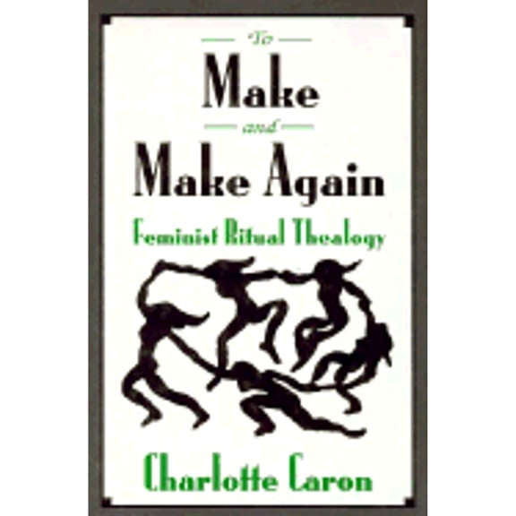 Pre-Owned To Make and Make Again: Feminist Ritual Thealogy (Hardcover) 0824512499 9780824512491