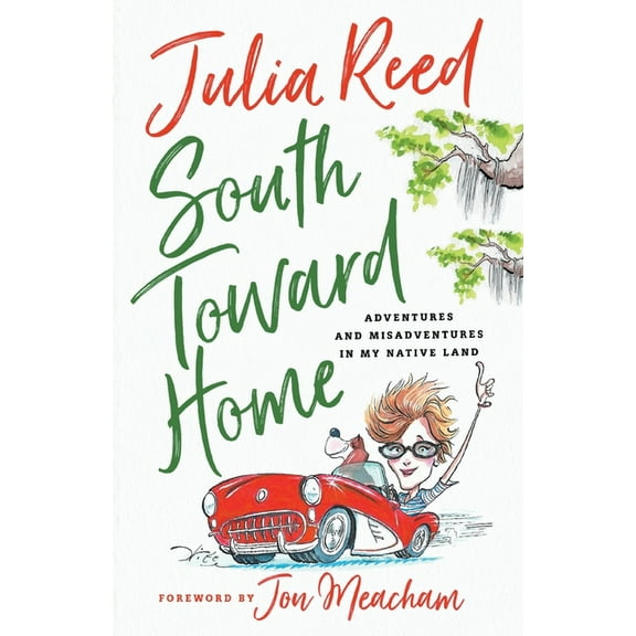 South Toward Home: Adventures and Misadventures in My Native Land, (Paperback)