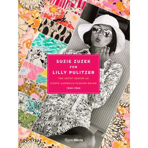Pre-Owned Suzie Zuzek for Lilly Pulitzer: The Artist Behind an Iconic American Fashion Brand, 1962-1985 (Hardcover) by Susan Brown, Caroline Rennolds Milbank