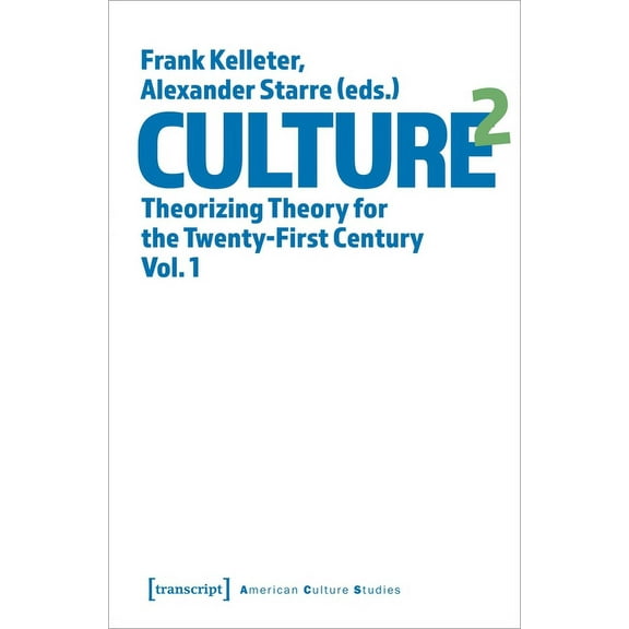 American Culture Studies: Culture^2: Theorizing Theory for the Twenty-First Century, Vol. 1 (Paperback)