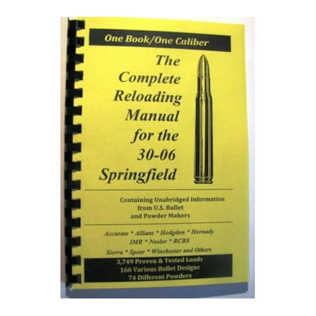 Loadbooks USA, Inc. The Complete Reloading Book Manual for .30-06 Springfield, (Best Reloading Manual For 9mm)
