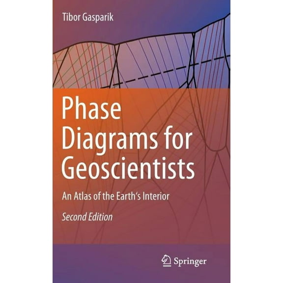 Phase Diagrams for Geoscientists: An Atlas of the Earth's Interior, (Hardcover)