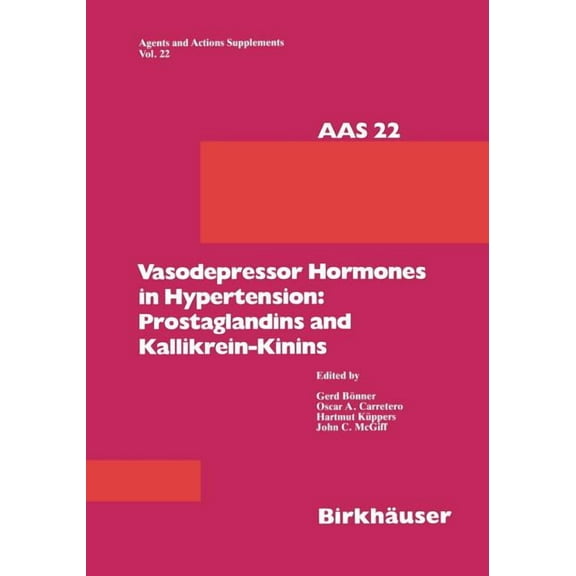 Agents and Actions Supplements Vasodepressor Hormones in Hypertension: Prostaglandins and Kallikrein-Kinins: Prostaglandins and Kinins, Book 22, (Paperback)