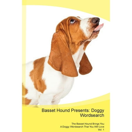 Basset Hound Presents : Doggy Wordsearch the Basset Hound Brings You a Doggy Wordsearch That You Will Love Vol.