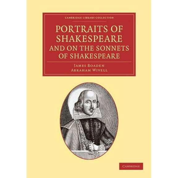 Cambridge Library Collection - Shakespea Portraits of Shakespeare, and on the Sonnets of Shakespeare, (Paperback)