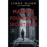 LYNNE OLSON Madame Fourcade's Secret War: The Daring Young Woman Who Led France'sLargest Spy Network Against Hitler (Books)