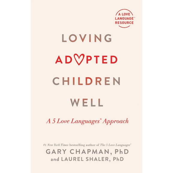 Loving Adopted Children Well: A 5 Love Languages(r) Approach, (Paperback)