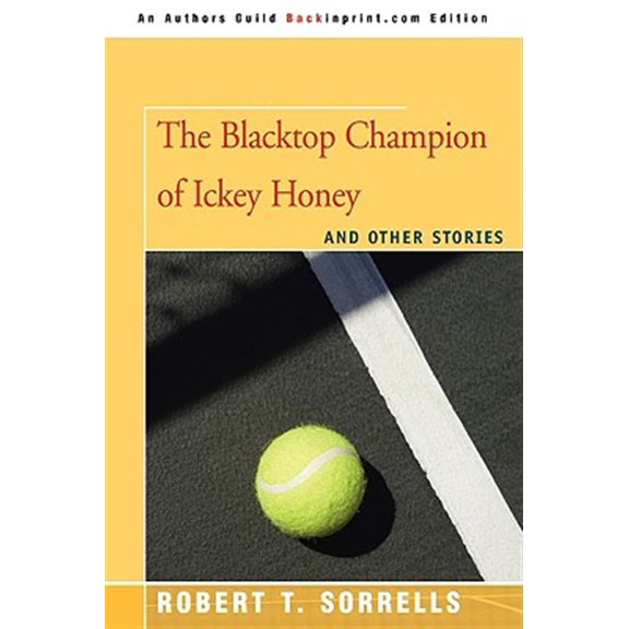 Pre-Owned The Blacktop Champion of Ickey Honey: And Other Stories (Paperback) by Robert T Sorrells