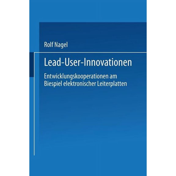 Duv Wirtschaftswissenschaft Lead User Innovationen: Entwicklungskooperationen Am Biespiel Elektronischer Leiterplatten, (Paperback)