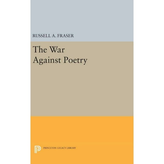 Princeton Legacy Library The War Against Poetry, Book 1785, (Hardcover)