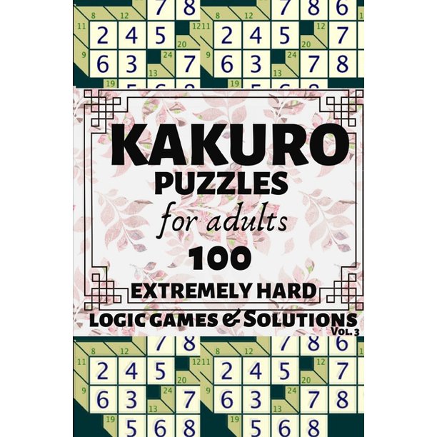 Kakuro Puzzles for Adults 100 Extremely Hard Math Combinations Logic