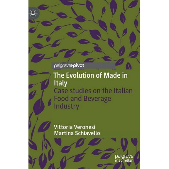 The Evolution of Made in Italy: Case Studies on the Italian Food and Beverage Industry, (Hardcover)