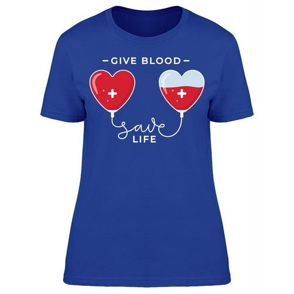 Give Blood Save Life Donation T-Shirt Women -Image by Shutterstock, Female Large