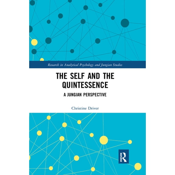 Research in Analytical Psychology and Ju The Self and the Quintessence: A Jungian Perspective, (Paperback)