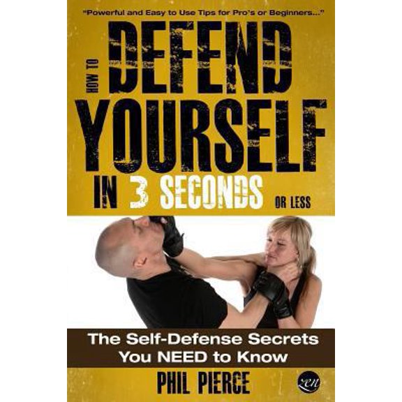 Pre-Owned How To Defend Yourself in 3 Seconds (or Less!): Self Defence Secrets You NEED to Know! (Paperback) 1484080904 9781484080900