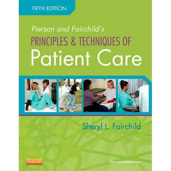 Pre-Owned Pierson and Fairchild's Principles & Techniques of Patient Care (Paperback) 145570704X 9781455707041