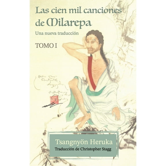 Las cien mil canciones de Milarepa - Tomo 1: Una nueva traducciÃ³n, (Paperback)