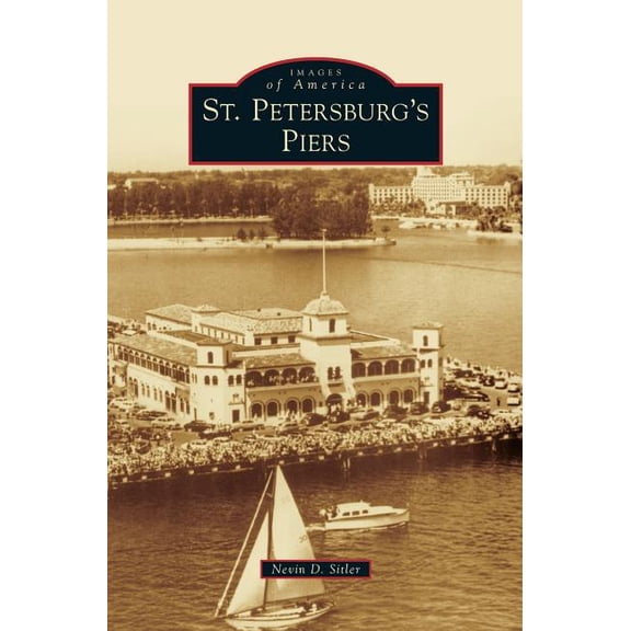 St. Petersburg's Piers, (Hardcover)