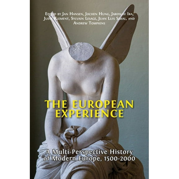 The European Experience: A Multi-Perspective History of Modern Europe, 1500-2000, (Hardcover)