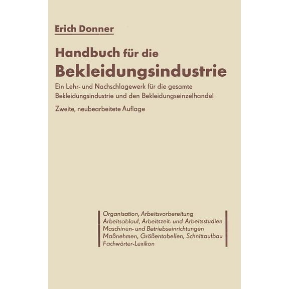 Handbuch FÃ¼r Die Bekleidungsindustrie: Ein Lehr- Und Nachschlagewerk FÃ¼r Die Gesamte Bekleidungsindustrie Und Den Beklei, (Paperback)