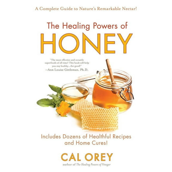 Healing Powers The Healing Powers of Honey: The Healthy & Green Choice to Sweeten Packed with Immune-Boosting Antioxidants, (Paperback)