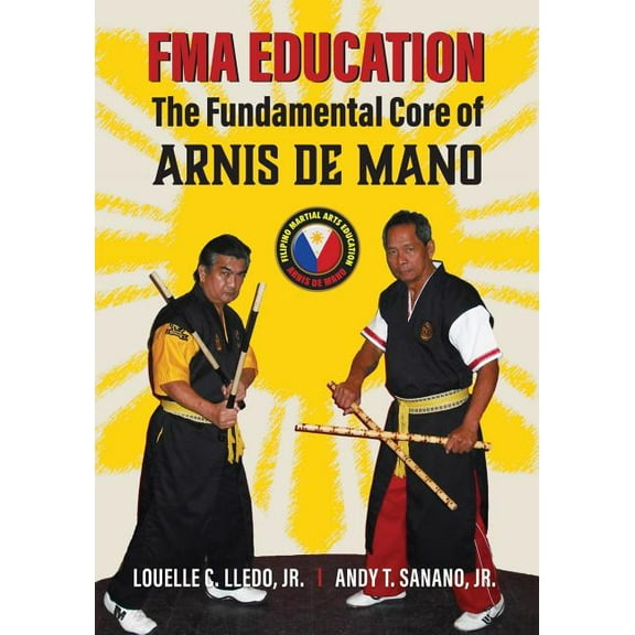 FMA Education: The Fundamental Core of Arnis de Mano, (Paperback)