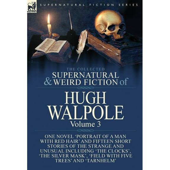 The Collected Supernatural and Weird Fiction of Hugh Walpole-Volume 3: One Novel 'Portrait of a Man with Red Hair&a, (Hardcover)