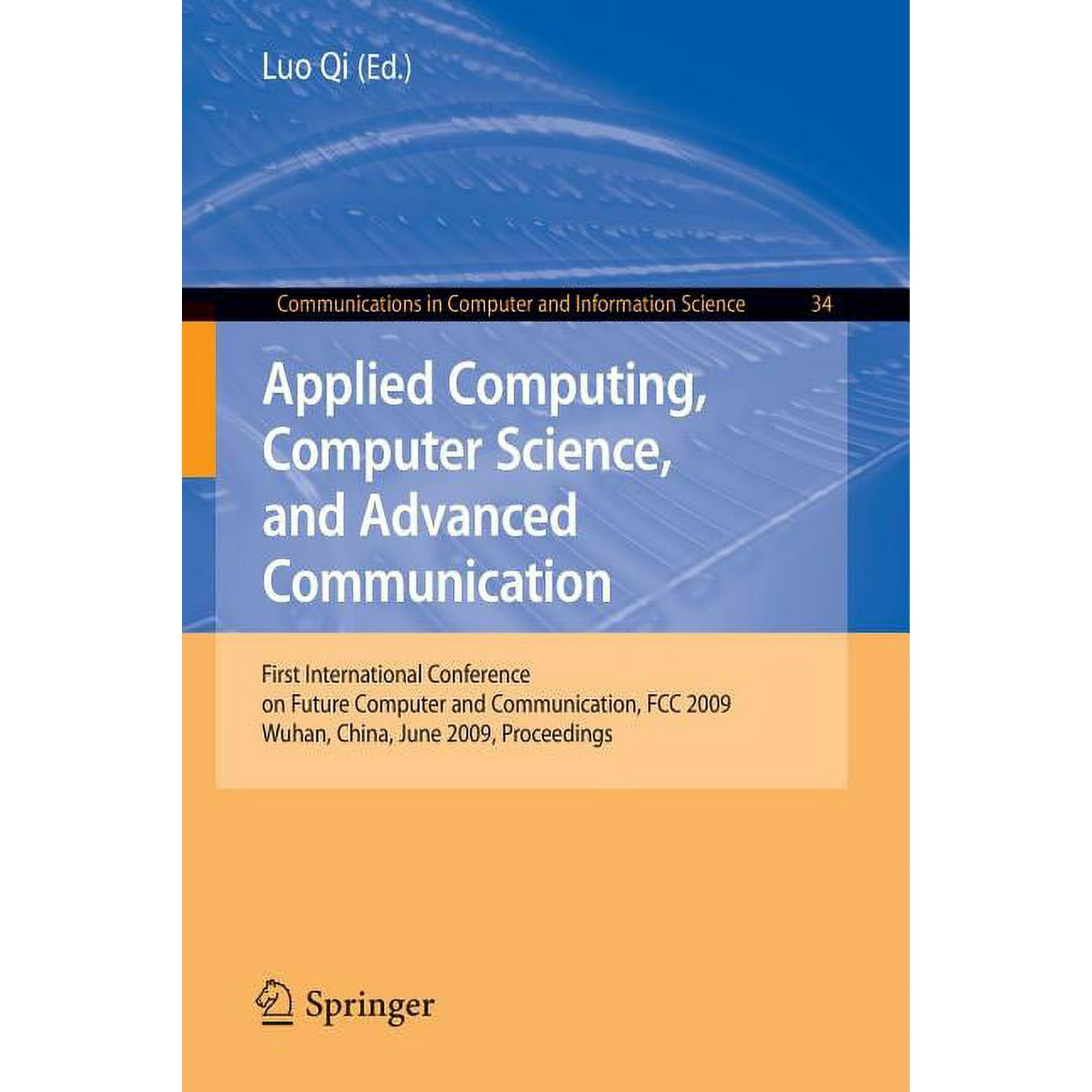 Communications in Computer and Informati Applied Computing Computer Science and Advanced Communication: First International Conference on Future Computer and C Book 34 (Paperback)