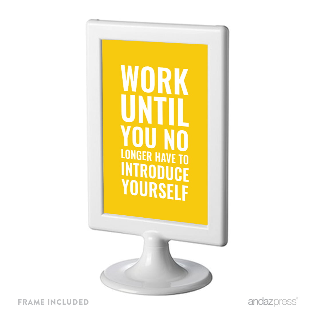 Work Until You No Longer Have To Introduce Yourself Funny & Inspirational  Quotes Office Framed Desk Art 