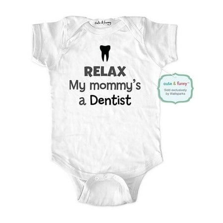 

Relax my mommy s a dentist - wallsparks cute & funny Brand - baby one piece bodysuit - Great baby shower gift!