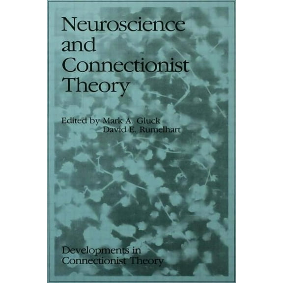 Developments in Connectionist Theory Neuroscience and Connectionist Theory, (Paperback)