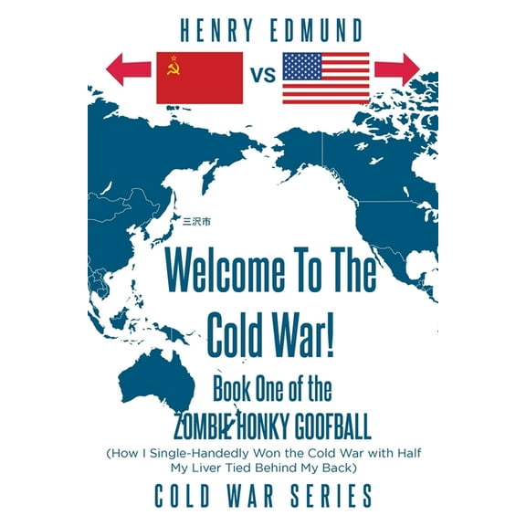 Welcome To The Cold War!: Book One of the Zombie Honky Goofball, (Paperback)