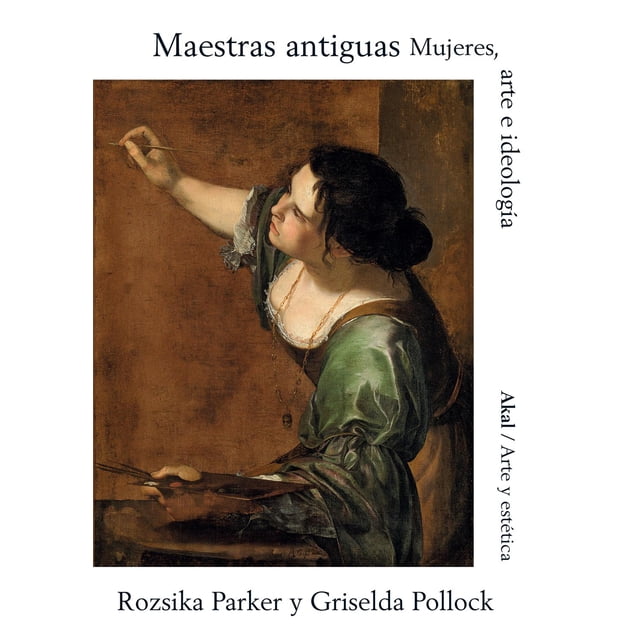 Maestras Antiguas. Mujeres, Arte E Ideología AKAL 9788446050315