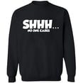 thumbnail image 2 of OXI Crewneck Sweatshirt - Shhh… No One Cares, Basic Casual Sweatshirts for Men's and Women Fleece Sweatshirt Long Sleeve - Black Small, 2 of 2