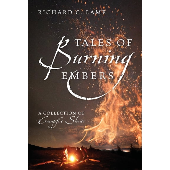 Tales of Burning Embers: A Collection of Campfire Stories, (Paperback)