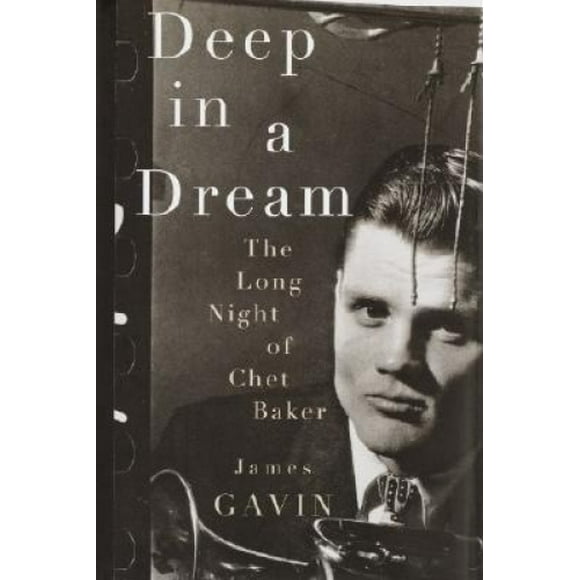 Chet Baker: The Long Night of Chet Aker / James Gavin.