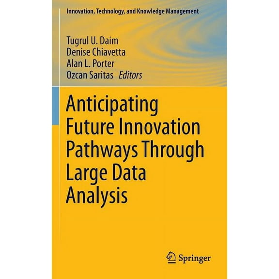 Innovation, Technology, and Knowledge Ma Anticipating Future Innovation Pathways Through Large Data Analysis, (Hardcover)