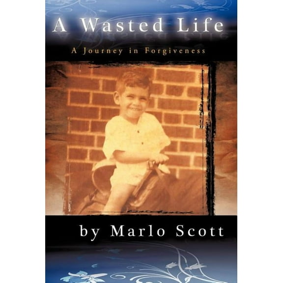 Wasted Life : A Journey in Forgiveness