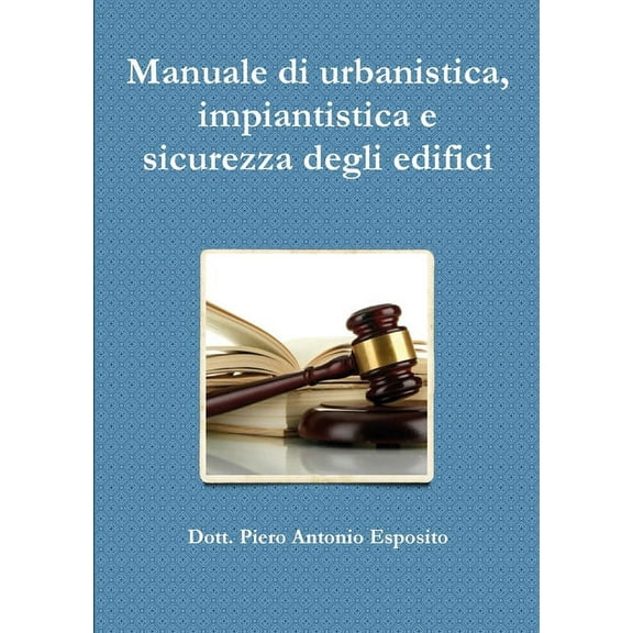 Manuale di urbanistica, impiantistica e sicurezza degli edifici, (Paperback)