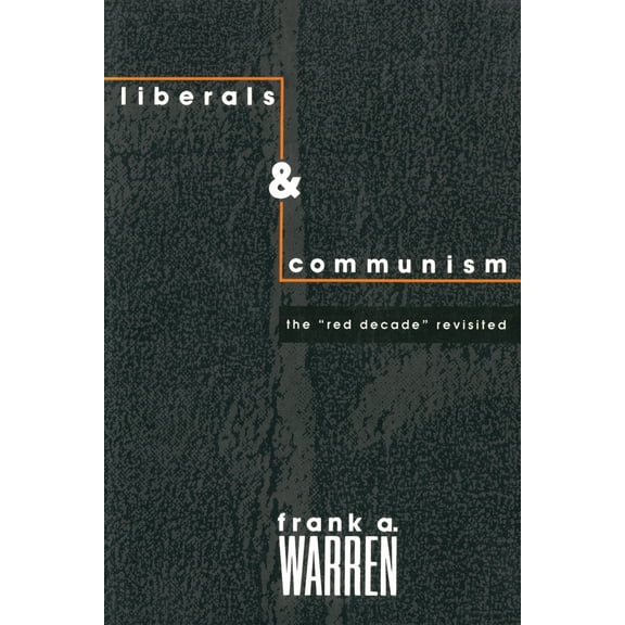 Pre-Owned Liberals and Communism: The Red Decade Revisted (Paperback) 0231084455 9780231084451