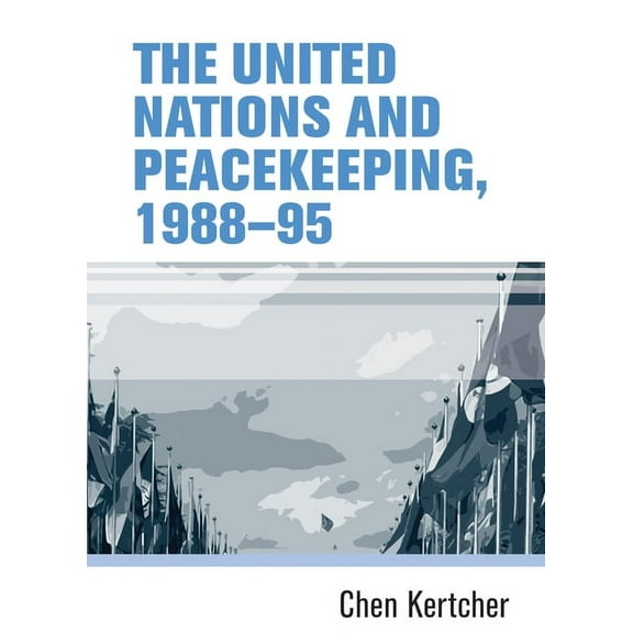 The United Nations and Peacekeeping, 1988-95, (Hardcover)