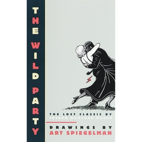 Pre-Owned The Wild Party: The Lost Classic by Joseph Moncure March (Hardcover 9780375706431) by Art Spiegelman, Joseph Moncure March
